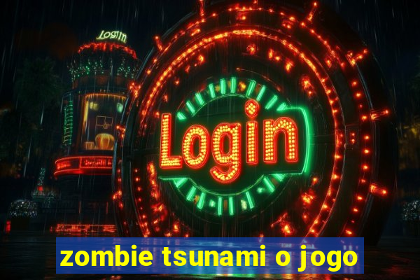 zombie tsunami o jogo