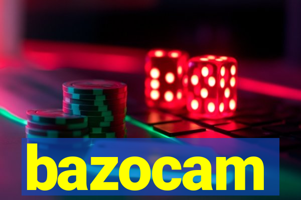 bazocam