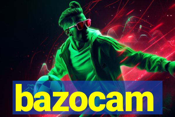 bazocam