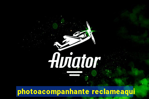 photoacompanhante reclameaqui