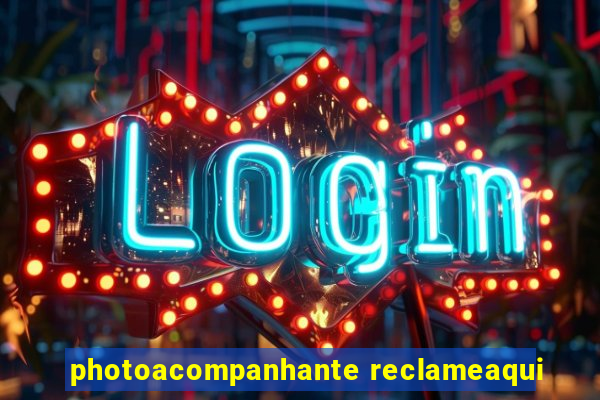 photoacompanhante reclameaqui