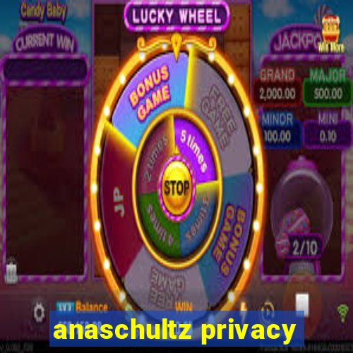 anaschultz privacy