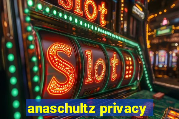 anaschultz privacy