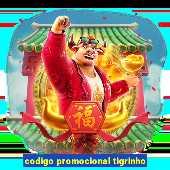 codigo promocional tigrinho