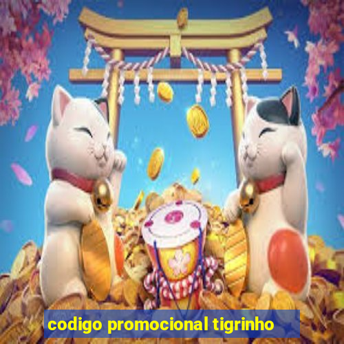 codigo promocional tigrinho