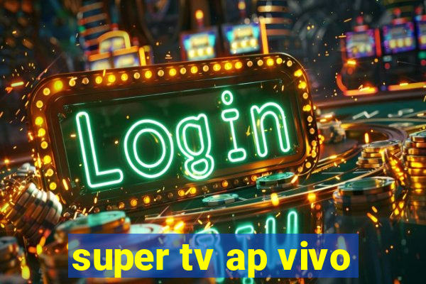 super tv ap vivo