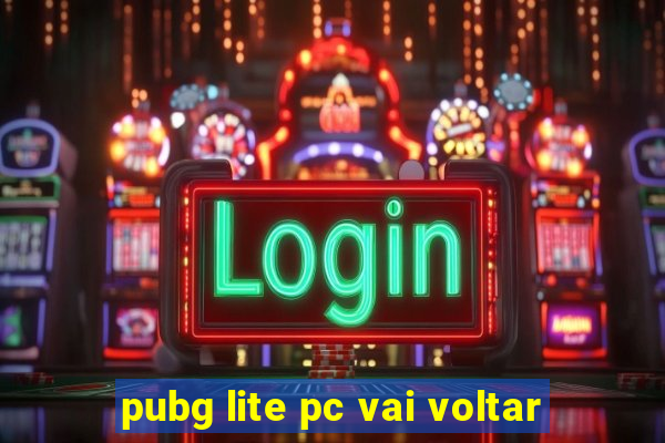 pubg lite pc vai voltar