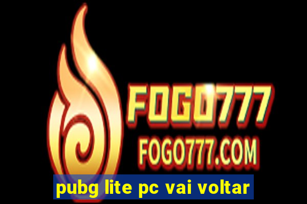 pubg lite pc vai voltar