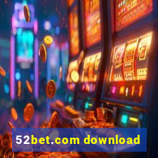 52bet.com download