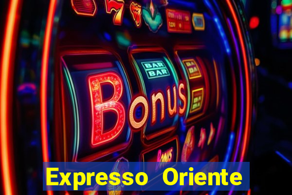 Expresso Oriente rota atual