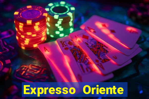 Expresso Oriente rota atual