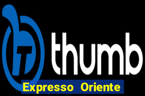 Expresso Oriente rota atual