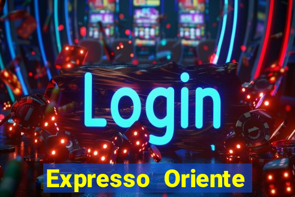 Expresso Oriente rota atual