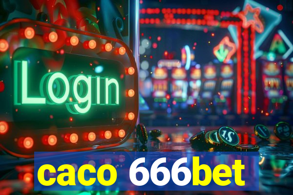 caco 666bet