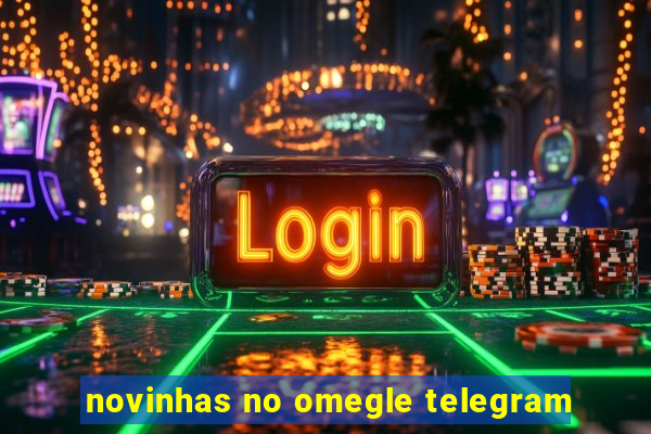 novinhas no omegle telegram