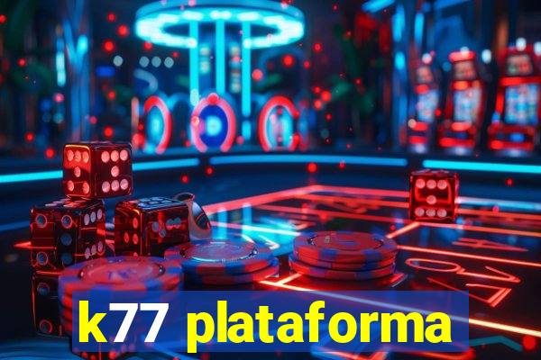 k77 plataforma