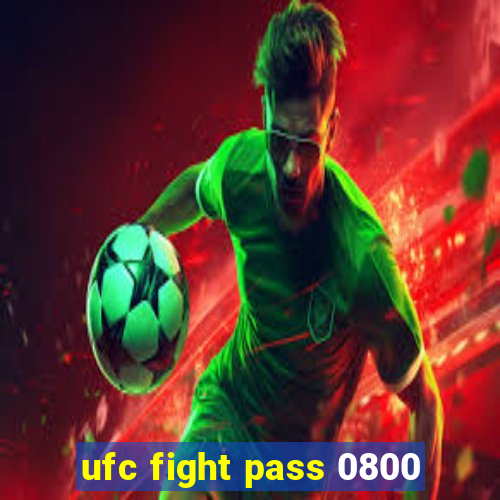 ufc fight pass 0800