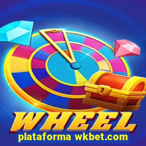 plataforma wkbet.com