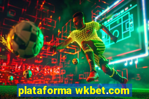 plataforma wkbet.com