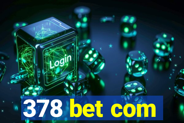 378 bet com