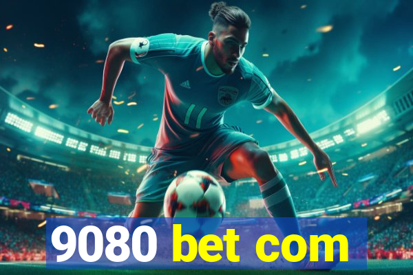 9080 bet com