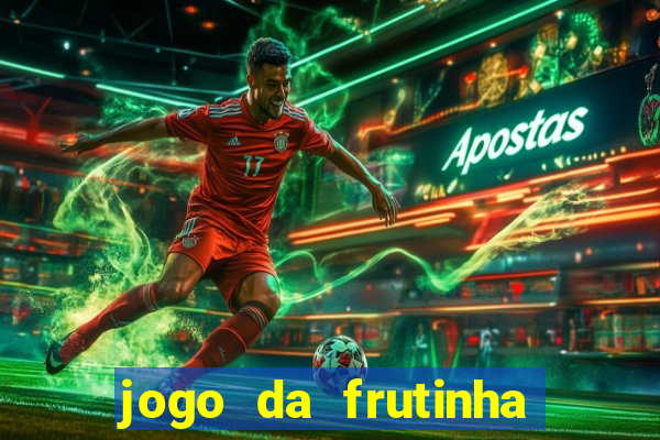 jogo da frutinha de ganhar dinheiro