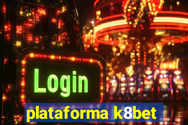 plataforma k8bet