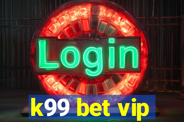 k99 bet vip