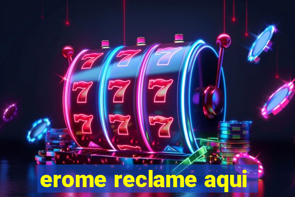 erome reclame aqui