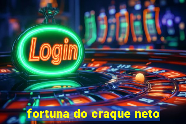 fortuna do craque neto