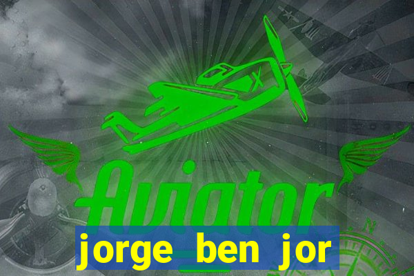 jorge ben jor fortuna estimada