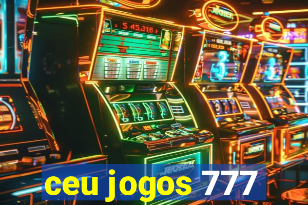 ceu jogos 777