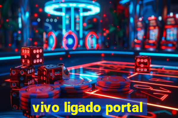 vivo ligado portal