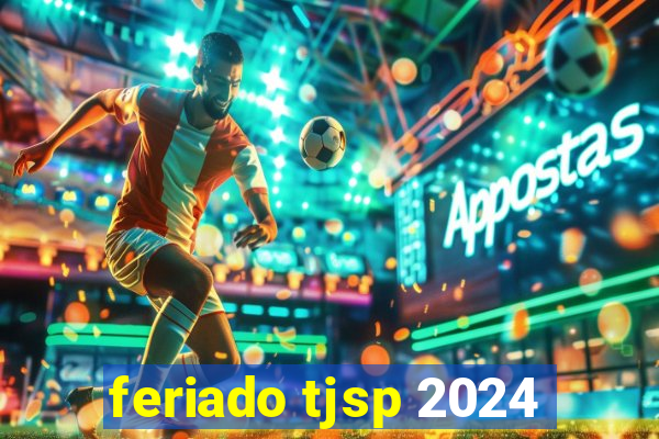 feriado tjsp 2024