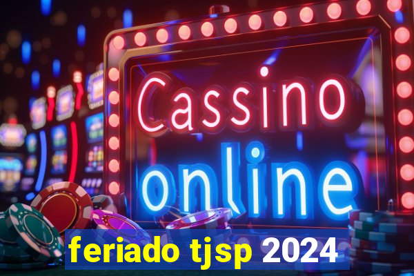 feriado tjsp 2024