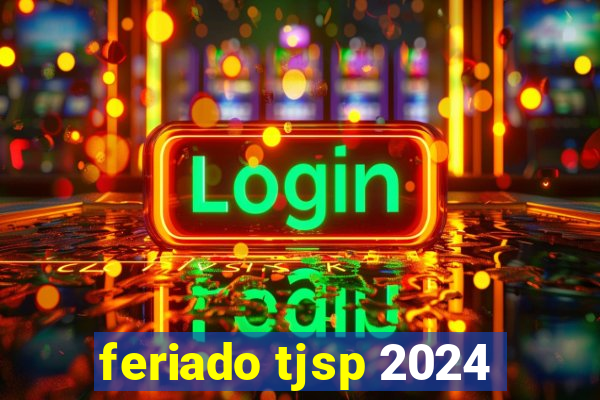 feriado tjsp 2024