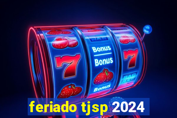 feriado tjsp 2024