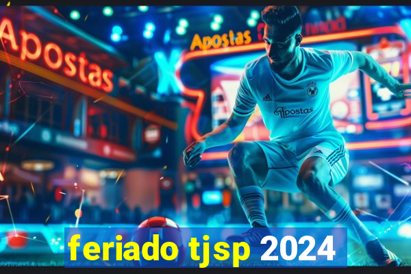 feriado tjsp 2024