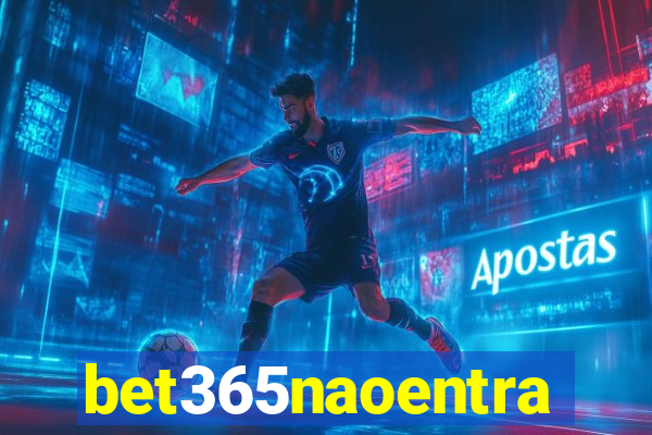 bet365naoentra