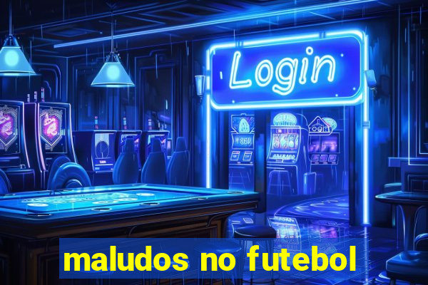 maludos no futebol