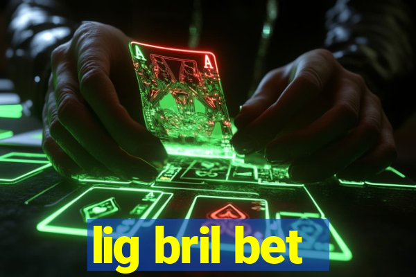 lig bril bet