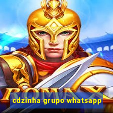 cdzinha grupo whatsapp