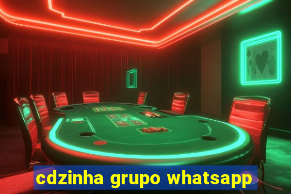 cdzinha grupo whatsapp