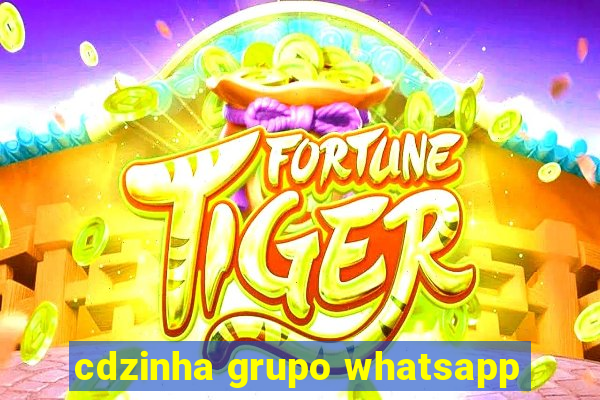 cdzinha grupo whatsapp