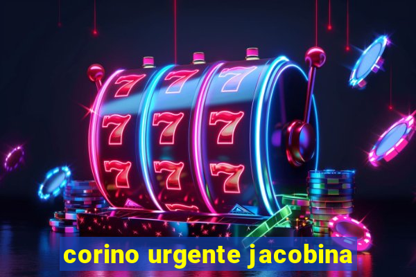 corino urgente jacobina