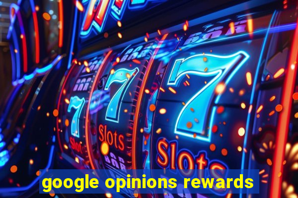 google opinions rewards