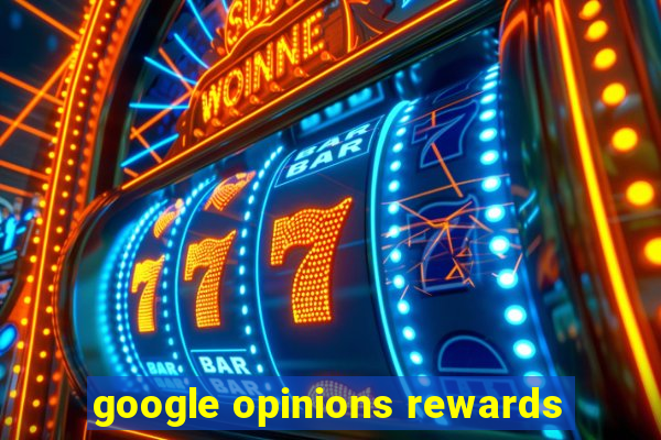 google opinions rewards