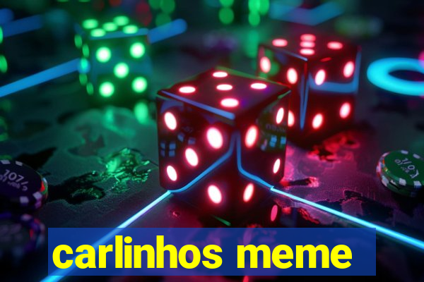 carlinhos meme