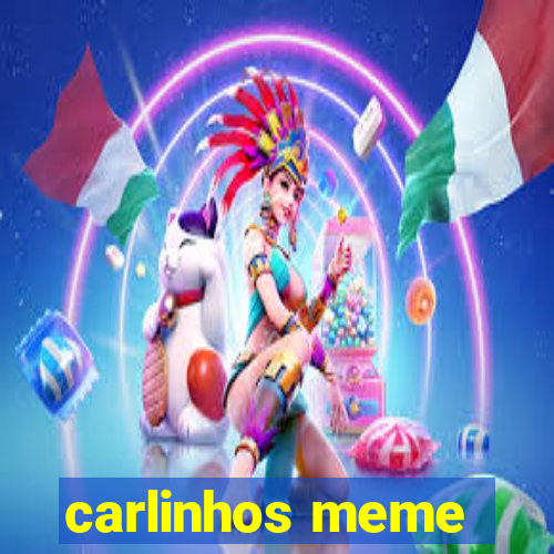 carlinhos meme