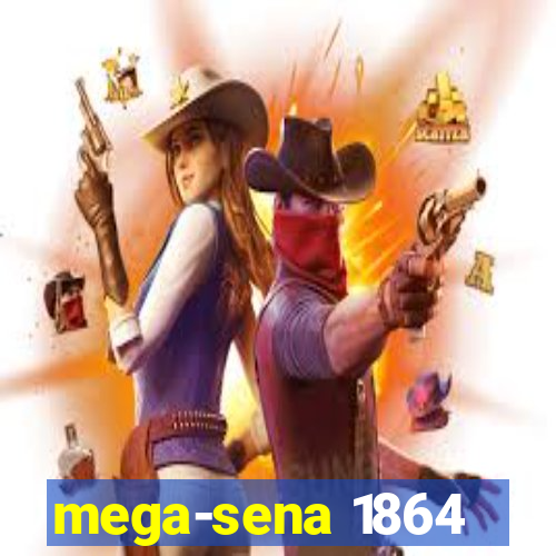 mega-sena 1864